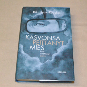 Riku Keski-Rauska Kasvonsa peittänyt mies - Juha Vikatmaan elämä